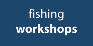 Fishing Workshops